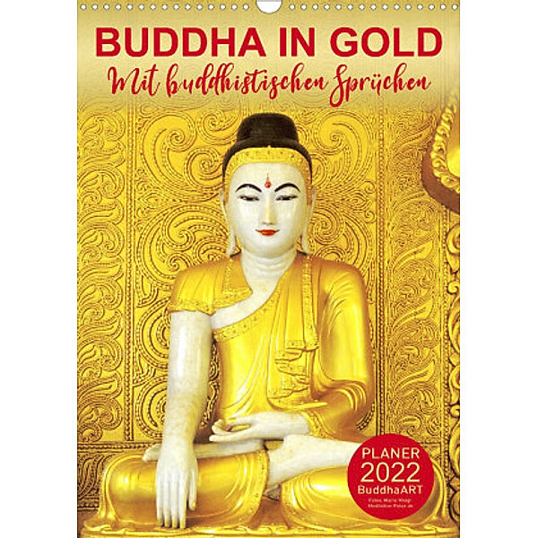 BUDDHA IN GOLD - Mit buddhistischen Sprüchen (Wandkalender 2022 DIN A3 hoch), BuddhaART