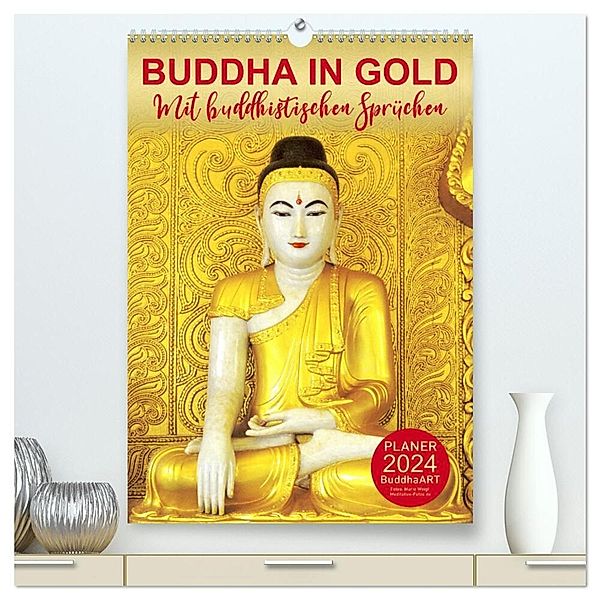 BUDDHA IN GOLD - Mit buddhistischen Sprüchen (hochwertiger Premium Wandkalender 2024 DIN A2 hoch), Kunstdruck in Hochglanz, BuddhaART