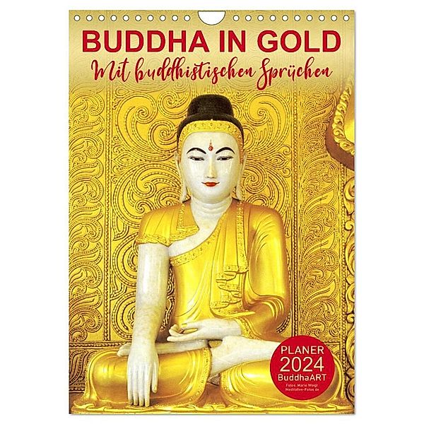 BUDDHA IN GOLD - Mit buddhistischen Sprüchen (Wandkalender 2024 DIN A4 hoch), CALVENDO Monatskalender, BuddhaART