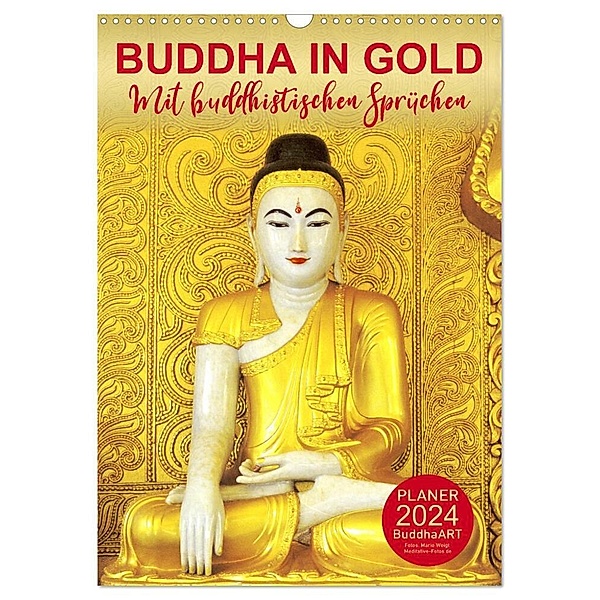 BUDDHA IN GOLD - Mit buddhistischen Sprüchen (Wandkalender 2024 DIN A3 hoch), CALVENDO Monatskalender, BuddhaART