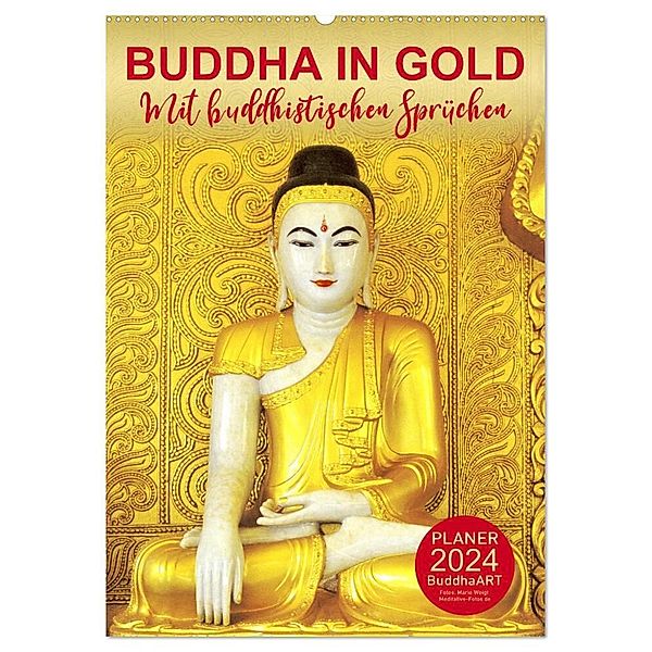 BUDDHA IN GOLD - Mit buddhistischen Sprüchen (Wandkalender 2024 DIN A2 hoch), CALVENDO Monatskalender, BuddhaART