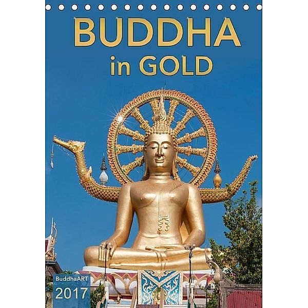 BUDDHA in GOLD (Tischkalender 2017 DIN A5 hoch), BuddhaART