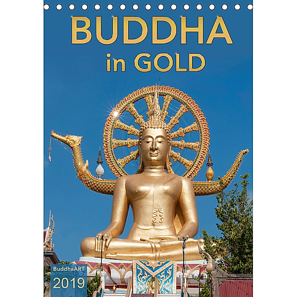 BUDDHA in GOLD (Tischkalender 2019 DIN A5 hoch), BuddhaART