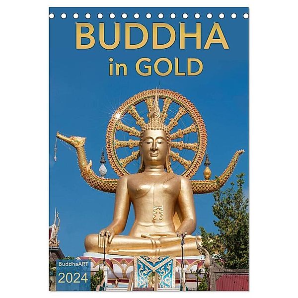 BUDDHA in GOLD (Tischkalender 2024 DIN A5 hoch), CALVENDO Monatskalender, BuddhaART