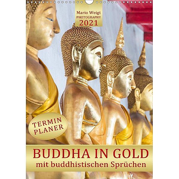 BUDDHA IN GOLD (Wandkalender 2021 DIN A3 hoch), Mario Weigt