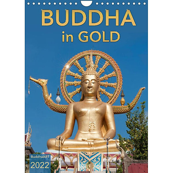 BUDDHA in GOLD (Wandkalender 2022 DIN A4 hoch), BuddhaART