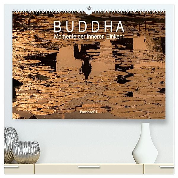 Buddha - Momente der inneren Einkehr (hochwertiger Premium Wandkalender 2024 DIN A2 quer), Kunstdruck in Hochglanz, BuddhaART
