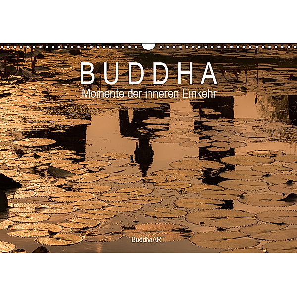 Buddha - Momente der inneren Einkehr (Wandkalender 2019 DIN A3 quer), BuddhaART