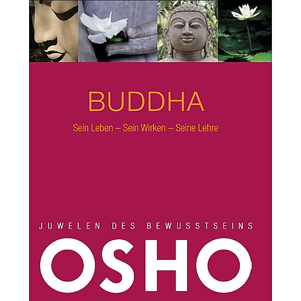 Buddha, sein Leben - sein Wirken - seine Lehre, Osho