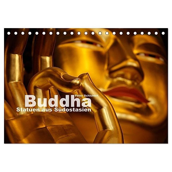 Buddha - Statuen aus Südostasien (Tischkalender 2024 DIN A5 quer), CALVENDO Monatskalender, Peter Schickert