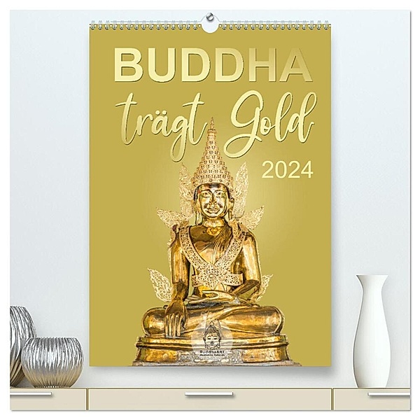 Buddha trägt Gold (hochwertiger Premium Wandkalender 2024 DIN A2 hoch), Kunstdruck in Hochglanz, BuddhaART