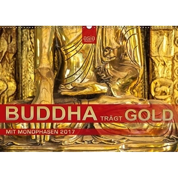 BUDDHA trägt GOLD (Wandkalender 2017 DIN A2 quer), asia INSIGHT