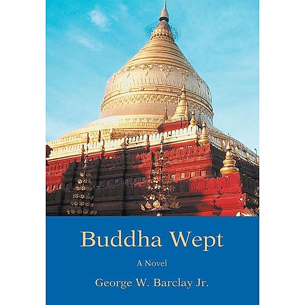 Buddha Wept, George W. Barclay Jr.