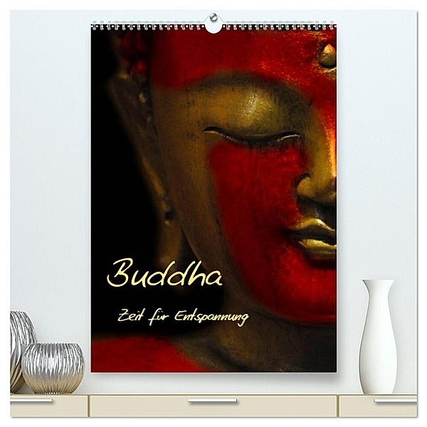 Buddha - Zeit für Entspannung (hochwertiger Premium Wandkalender 2024 DIN A2 hoch), Kunstdruck in Hochglanz, Claudia Burlager