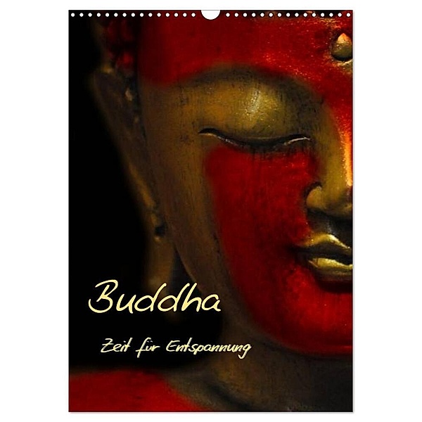 Buddha - Zeit für Entspannung (Wandkalender 2024 DIN A3 hoch), CALVENDO Monatskalender, Claudia Burlager