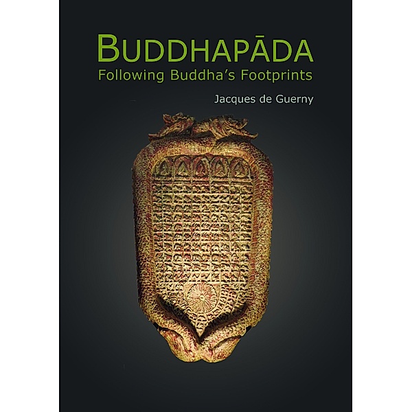 Buddhapada: Following the Buddha's Footprints, Jacques de Guerny