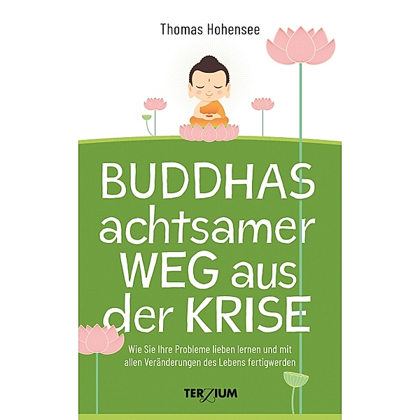 Buddhas achtsamer Weg aus der Krise, Thomas Hohensee