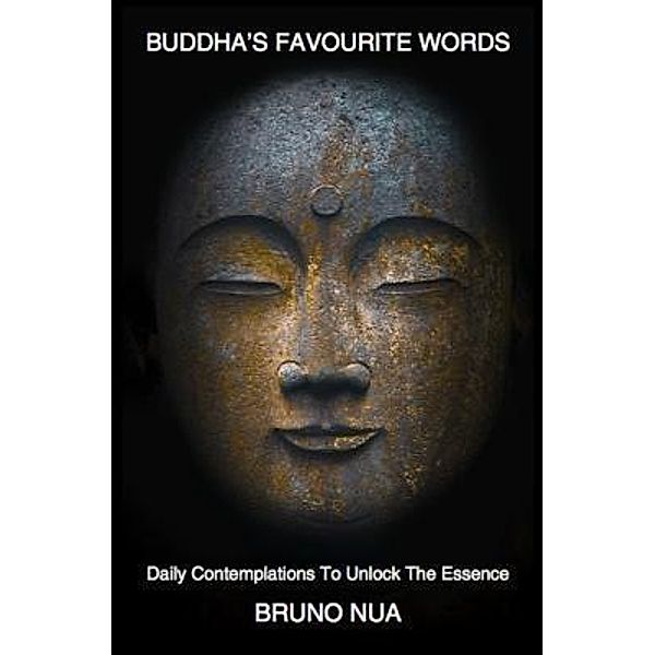 BUDDHA'S FAVOURITE WORDS, Bruno Nua
