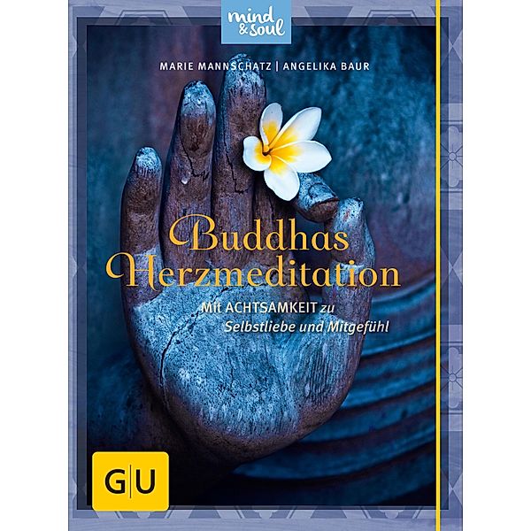 Buddhas Herzmeditation / GU Körper & Seele Ratgeber Gesundheit, Marie Mannschatz, Angelika Baur
