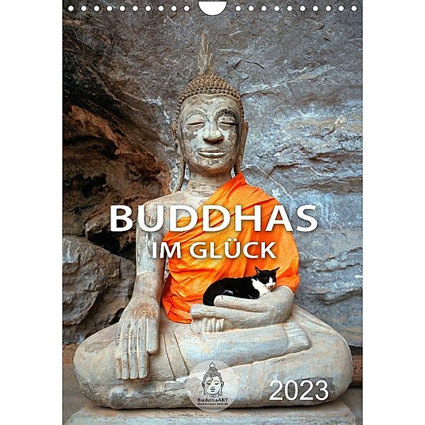 Buddhas im Glück (Wandkalender 2023 DIN A4 hoch), BuddhaART