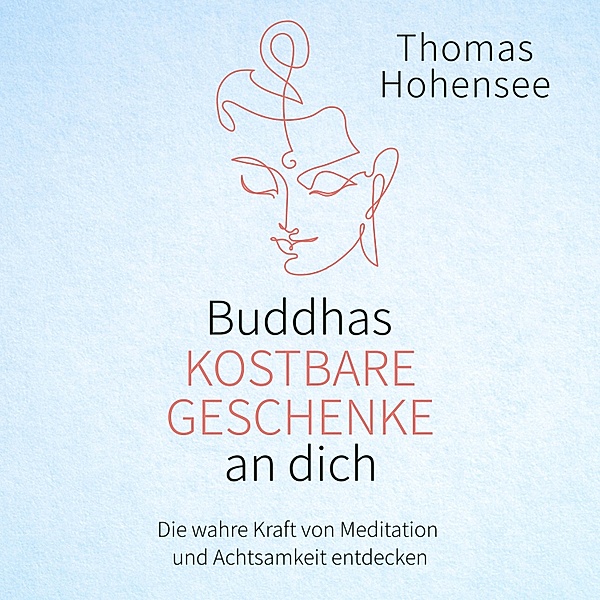 Buddhas kostbare Geschenke an dich, Thomas Hohensee