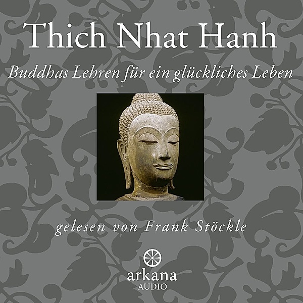 Buddhas Lehren für ein glückliches Leben, Thich Nhat Hanh