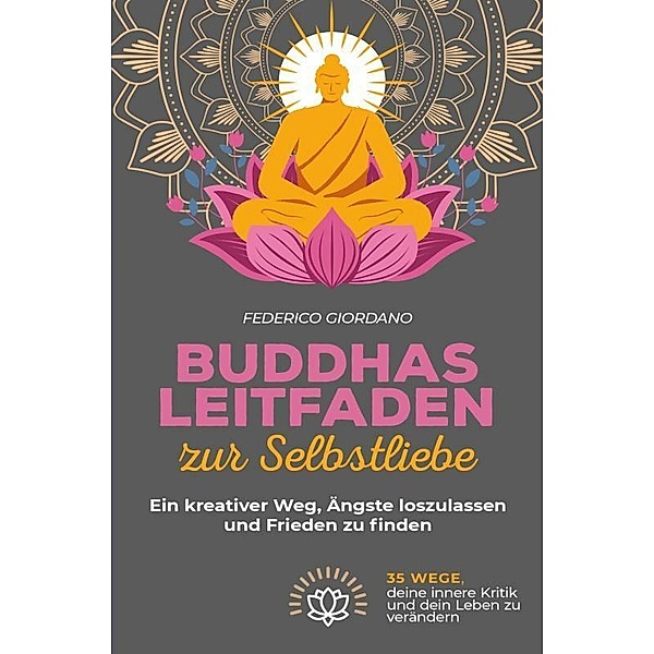 Buddhas Leitfaden zur Selbstliebe, Federico Giordano
