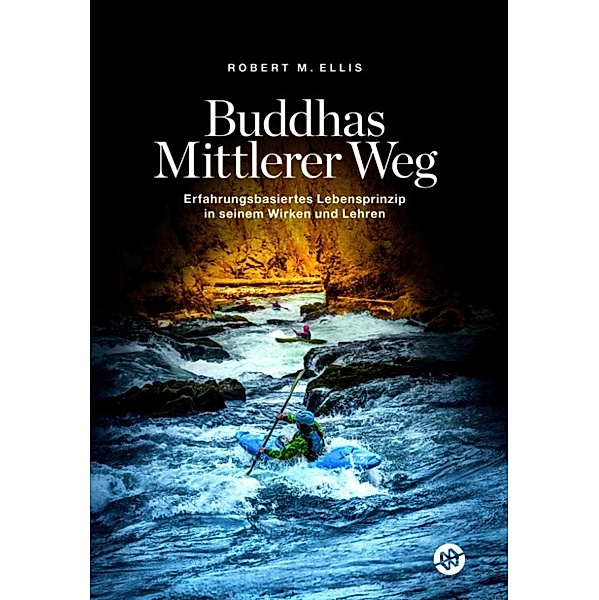 Buddhas Mittlerer Weg, Robert M. Ellis