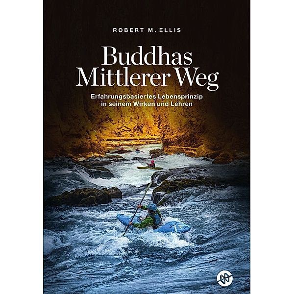 Buddhas Mittlerer Weg, Robert M. Ellis