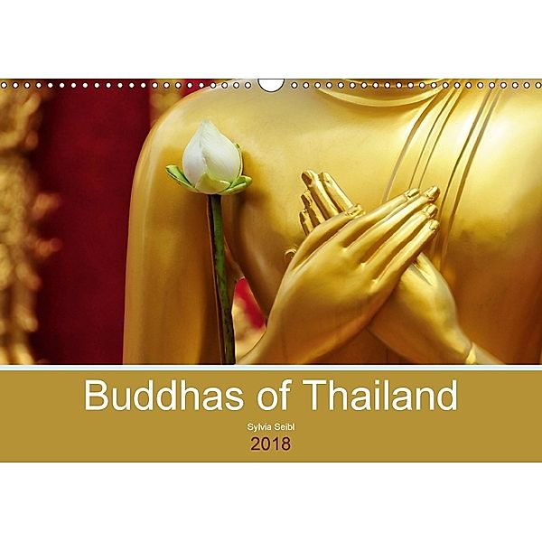 Buddhas of Thailand (Wall Calendar 2018 DIN A3 Landscape), Sylvia Seibl