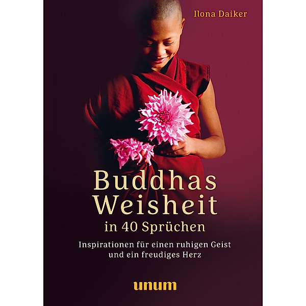 Buddhas Weisheit in 40 Sprüchen, Ilona Daiker
