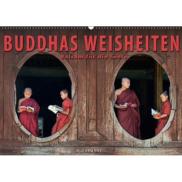 BUDDHAS WEISHEITEN - Balsam für die Seele (Wandkalender 2017 DIN A2 quer), BuddhaART