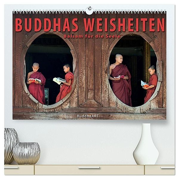 BUDDHAS WEISHEITEN - Balsam für die Seele (hochwertiger Premium Wandkalender 2025 DIN A2 quer), Kunstdruck in Hochglanz, Calvendo, BuddhaART