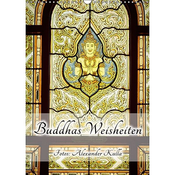 Buddhas Weisheiten (Wandkalender 2014 DIN A3 hoch), Alexander Kulla