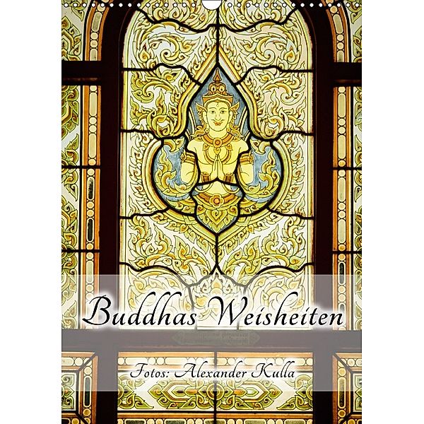 Buddhas Weisheiten (Wandkalender 2018 DIN A3 hoch), Alexander Kulla