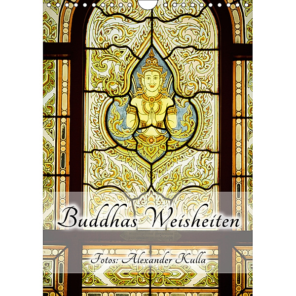 Buddhas Weisheiten (Wandkalender 2019 DIN A4 hoch), Alexander Kulla