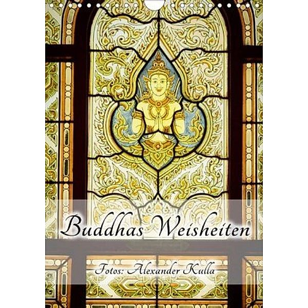 Buddhas Weisheiten (Wandkalender 2020 DIN A4 hoch), Alexander Kulla