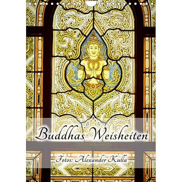 Buddhas Weisheiten (Wandkalender 2022 DIN A4 hoch), Alexander Kulla