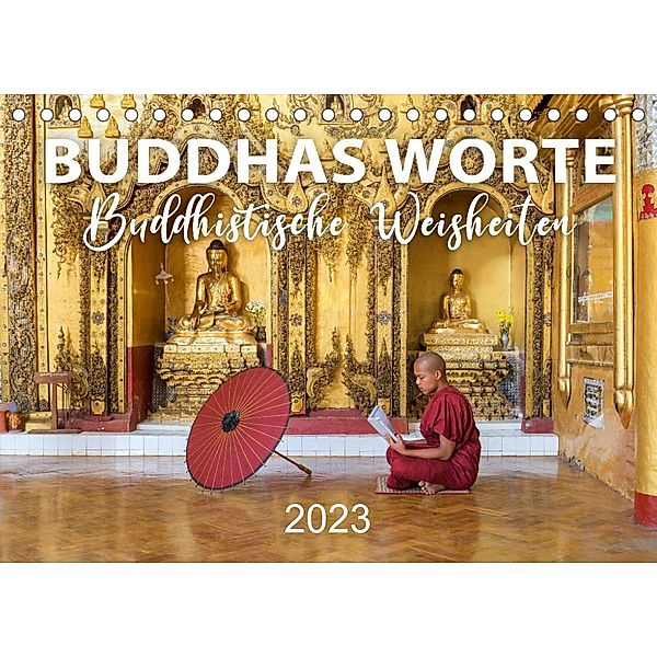 BUDDHAS WORTE - Buddhistische Weisheiten (Tischkalender 2023 DIN A5 quer), Mario Weigt