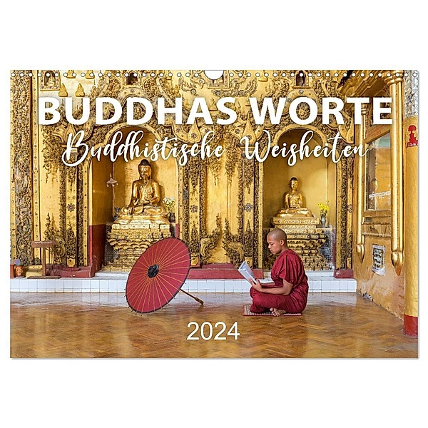 BUDDHAS WORTE - Buddhistische Weisheiten (Wandkalender 2024 DIN A3 quer), CALVENDO Monatskalender, Mario Weigt
