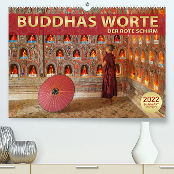 BUDDHAS WORTE - DER ROTE SCHIRM (Premium, hochwertiger DIN A2 Wandkalender 2022, Kunstdruck in Hochglanz), BuddhaART