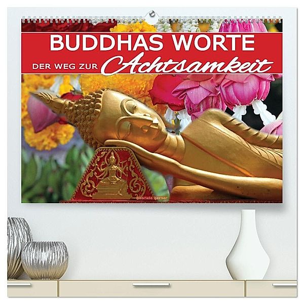 Buddhas Worte - Der Weg zur Achtsamkeit (hochwertiger Premium Wandkalender 2025 DIN A2 quer), Kunstdruck in Hochglanz, Calvendo, Gabriele Gerner