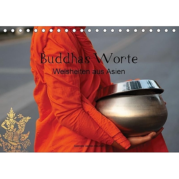 Buddhas Worte - Weisheiten aus Asien (Tischkalender 2017 DIN A5 quer), Gabriele Gerner-Haudum