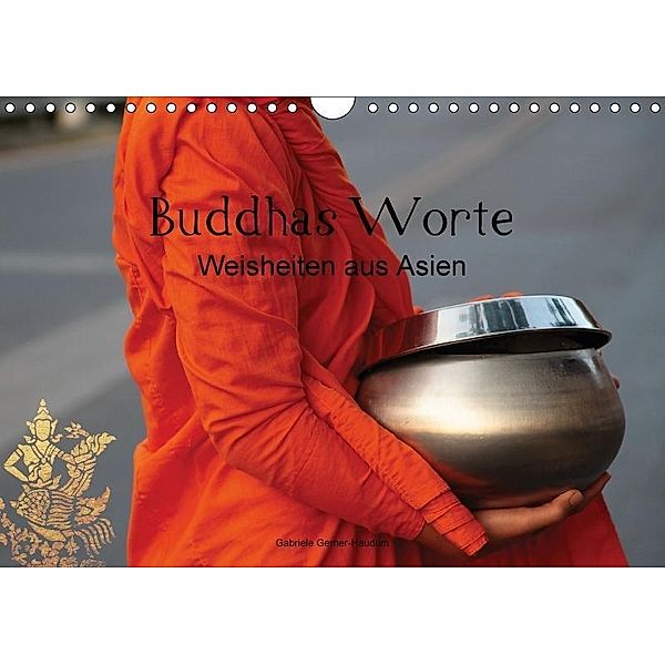 Buddhas Worte - Weisheiten aus Asien (Wandkalender 2017 DIN A4 quer), Gabriele Gerner-Haudum