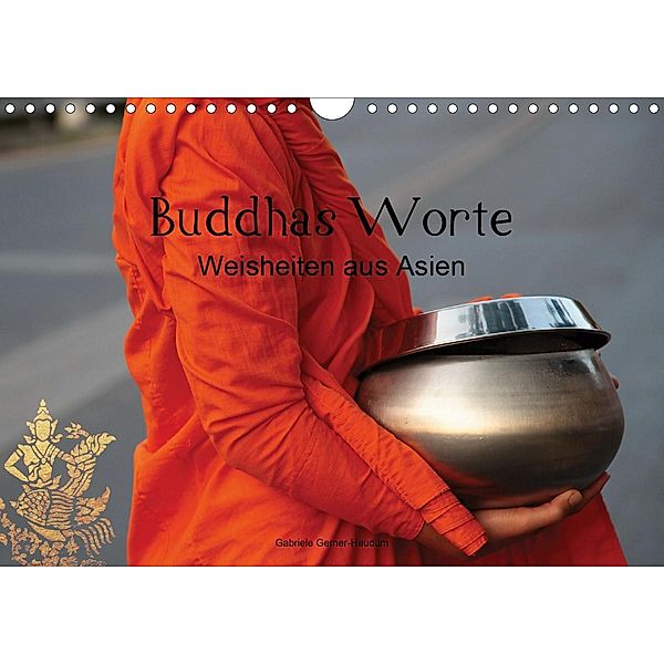 Buddhas Worte - Weisheiten aus Asien (Wandkalender 2021 DIN A4 quer), Gabriele Gerner-Haudum