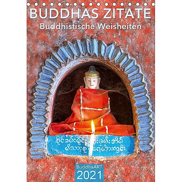 BUDDHAS ZITATE Buddhistische Weisheiten (Tischkalender 2021 DIN A5 hoch), BuddhaART