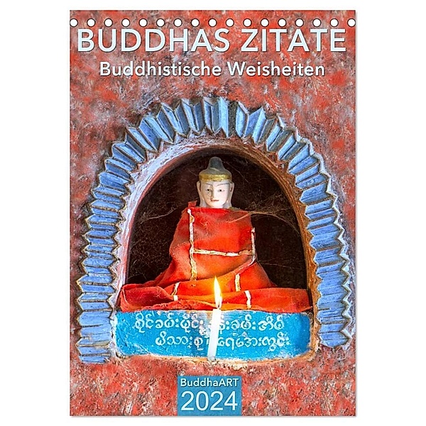 BUDDHAS ZITATE Buddhistische Weisheiten (Tischkalender 2024 DIN A5 hoch), CALVENDO Monatskalender, BuddhaART