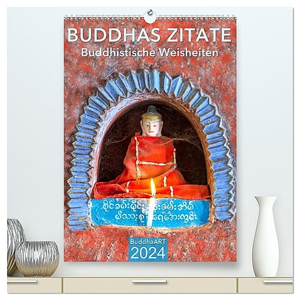 BUDDHAS ZITATE Buddhistische Weisheiten (hochwertiger Premium Wandkalender 2024 DIN A2 hoch), Kunstdruck in Hochglanz, BuddhaART