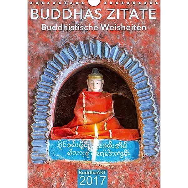 BUDDHAS ZITATE Buddhistische Weisheiten (Wandkalender 2017 DIN A4 hoch), BuddhaART