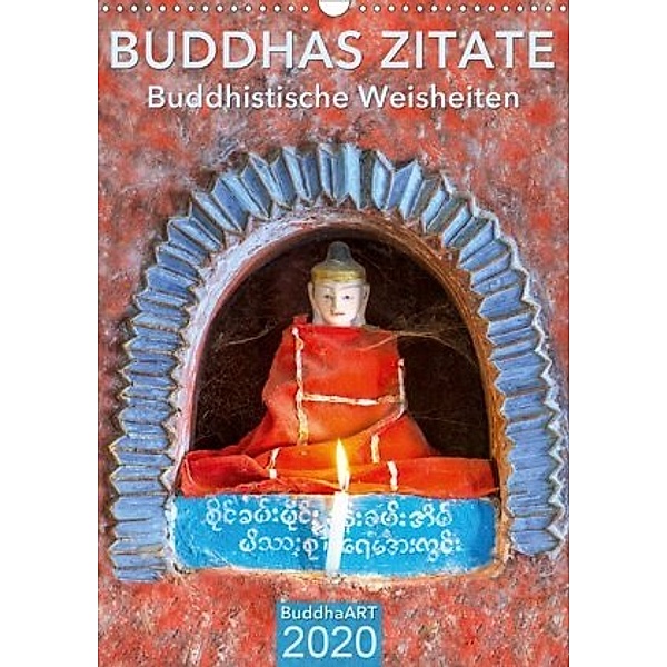 BUDDHAS ZITATE Buddhistische Weisheiten (Wandkalender 2020 DIN A3 hoch)